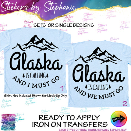 (s03-205) Alaska is Calling and I Must Go Iron-On Transfer or Sticker