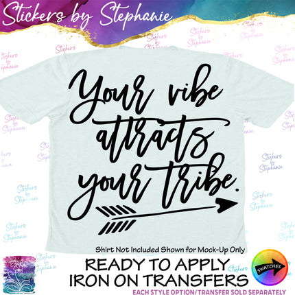 (s03-223) Your Vibe Attracts Your Tribe Iron-On Transfer