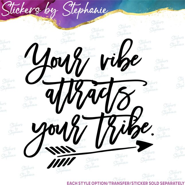 (s03-223) Your Vibe Attracts Your Tribe Iron-On Transfer