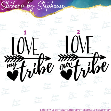 (s03-224) Love Your Our Tribe Iron-On Transfer or Sticker