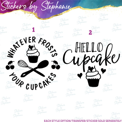 (s03-228) Whatever Frosts Your Cupcakes Hello Cupcake Iron-On Transfer or Sticker