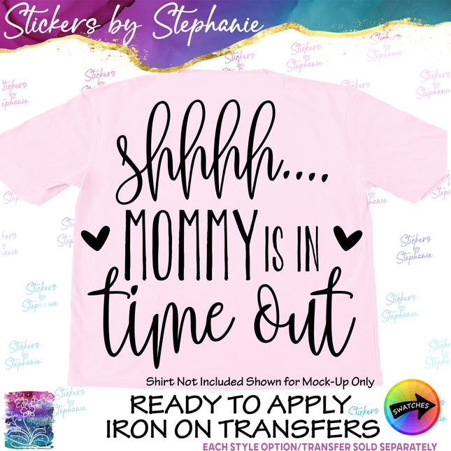 (s03-233) Shhh Mommy is in Timeout Iron-On Transfer