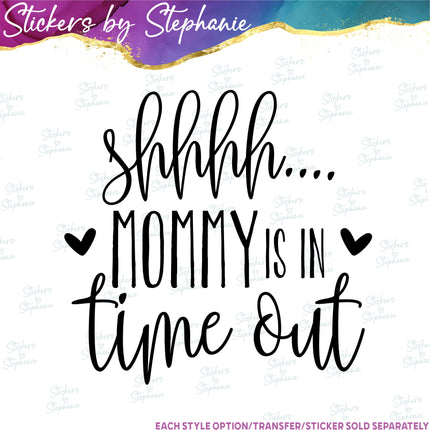 (s03-233) Shhh Mommy is in Timeout Iron-On Transfer