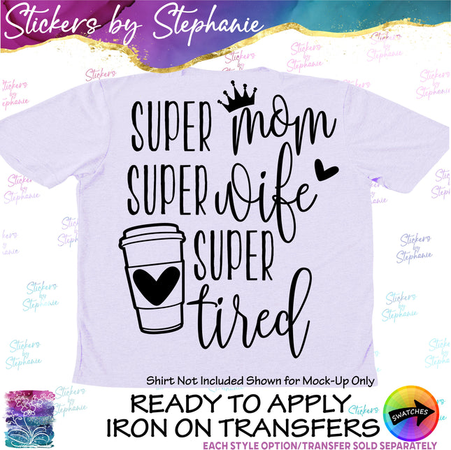 (s03-234) Super Mom Wife Tired Iron-On Transfer