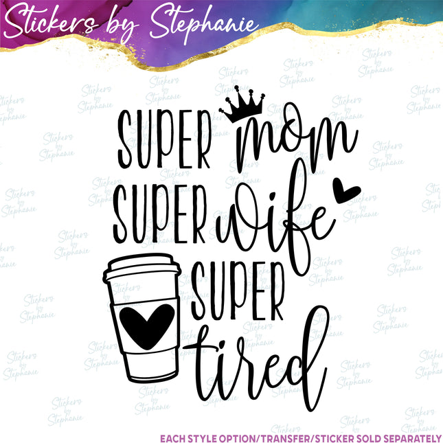 (s03-234) Super Mom Wife Tired Iron-On Transfer