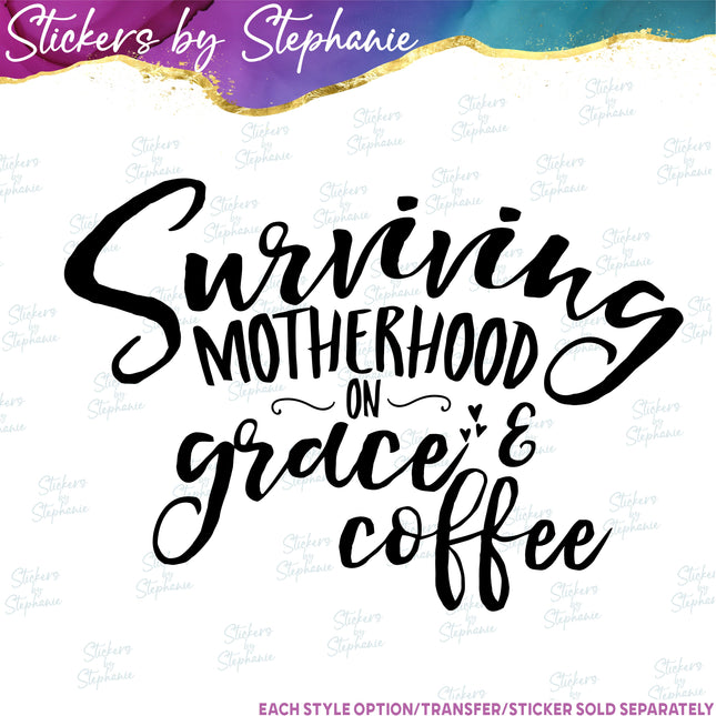 (s03-235) Surving Motherhood on Grace & Cofee Iron-On Transfer