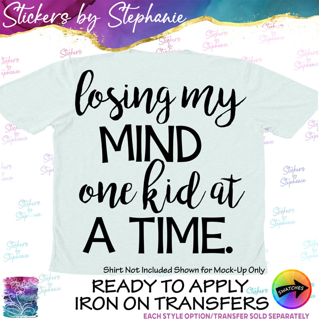 (s03-240) Losing My Mind One Kid at a Time Iron-On Transfer