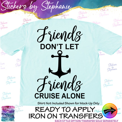 (s03-242) Friends Don't Let Cruise Alone Iron-On Transfer