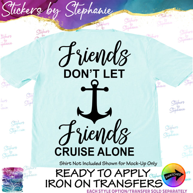 (s03-242) Friends Don't Let Cruise Alone Iron-On Transfer