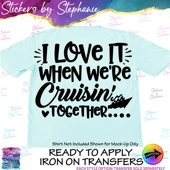 (s03-243) I Love it When We're Crusin Together Iron-On Transfer