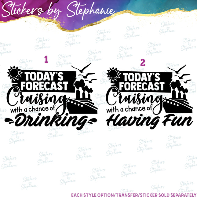 (s03-247) Todays Forecast Cruising with a Chance of Drinking Having Fun Iron-On Transfer