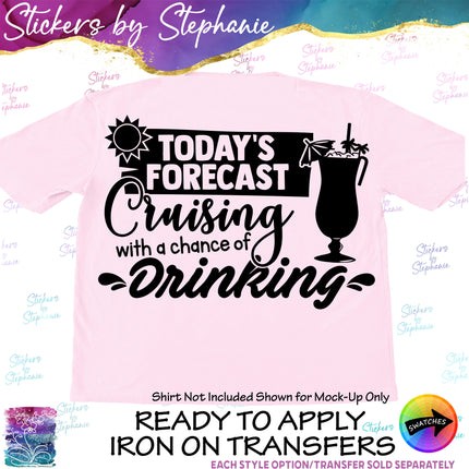 (s03-248) Todays Forecast Cruising with a Chance of Drinking Iron-On Transfer