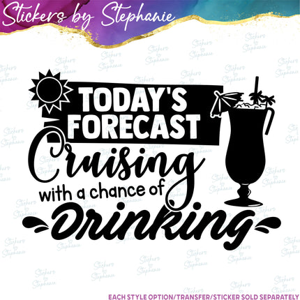 (s03-248) Todays Forecast Cruising with a Chance of Drinking Iron-On Transfer