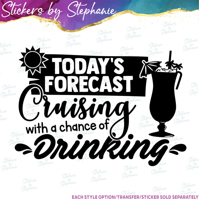 (s03-248) Todays Forecast Cruising with a Chance of Drinking Iron-On Transfer