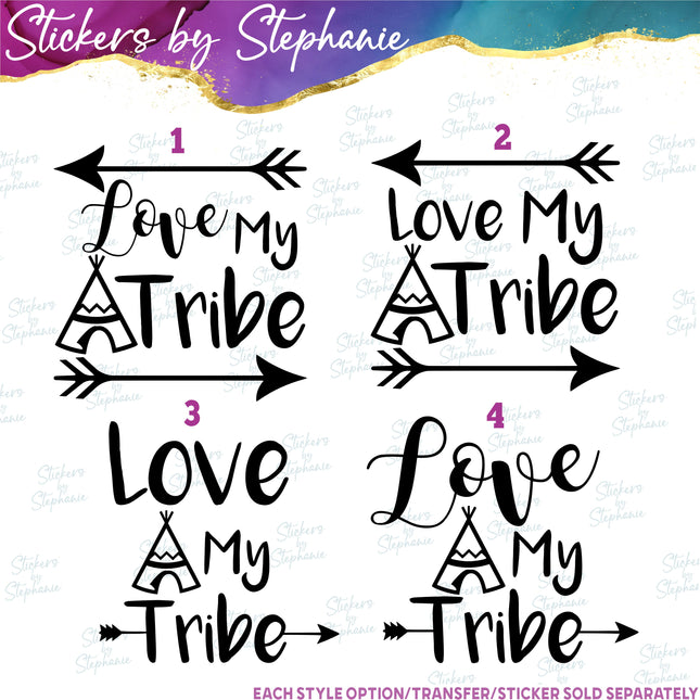(s03-255) Love My Tribe Iron-On Transfer or Sticker