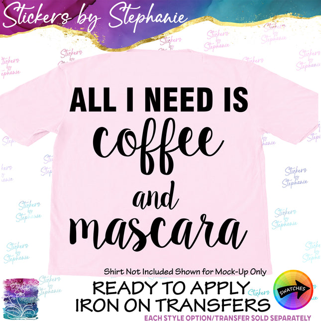(s03-259) All I Need is Coffee & Mascara Iron-On Transfer