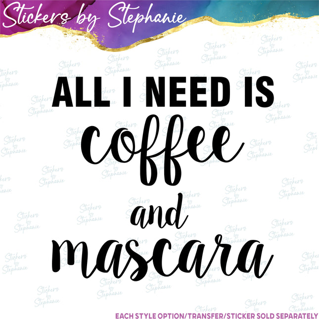 (s03-259) All I Need is Coffee & Mascara Iron-On Transfer