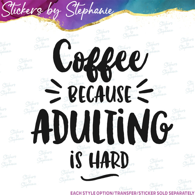 (s03-261) Coffee Because Adulting is Hard Iron-On Transfer