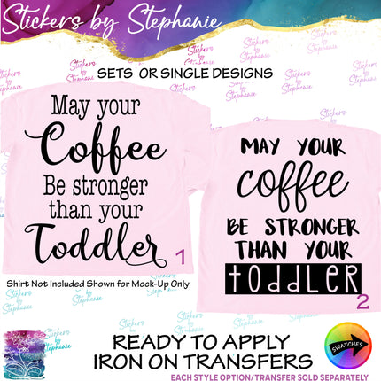 (s03-264) May Your Coffee Be Strong Than Toddler Iron-On Transfer or Sticker