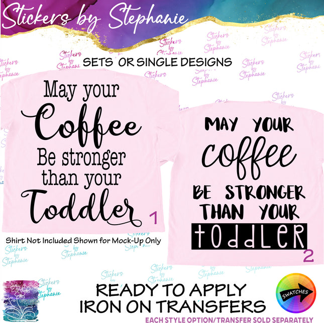(s03-264) May Your Coffee Be Strong Than Toddler Iron-On Transfer or Sticker