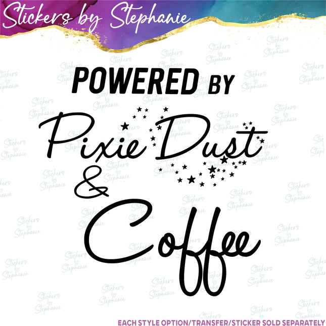 (s03-265) Powered by Pixie Dust Coffee Iron-On Transfer