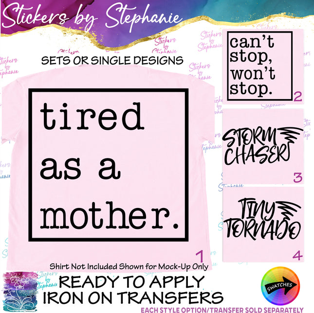 (s03-268) Tired as a Mother Can't Stop Won't Strom Chaser Tiny Tornado Iron-On Transfer or Sticker