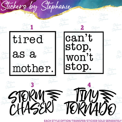 (s03-268) Tired as a Mother Can't Stop Won't Strom Chaser Tiny Tornado Iron-On Transfer or Sticker