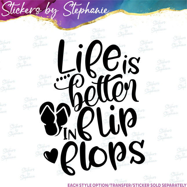 (s03-027) Life is Better in Flip Flops Iron-On Transfer