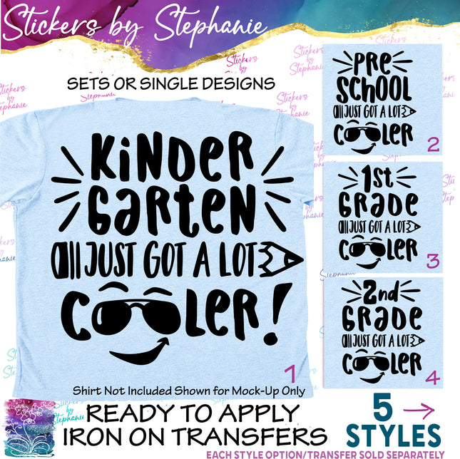 (s03-271) Kindergarten Pre-School 1st Grade Just Got a Lot Cooler Iron-On Transfer or Sticker