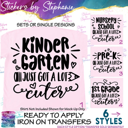 (s03-272) Kindergarten Pre-School First Grade Just Got a Lot Cuter Iron-On Transfer or Sticker