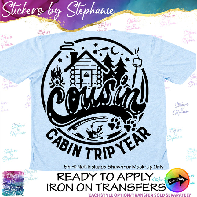 (s03-275) Cousin Cabin Trip Year Iron-On Transfer or Sticker