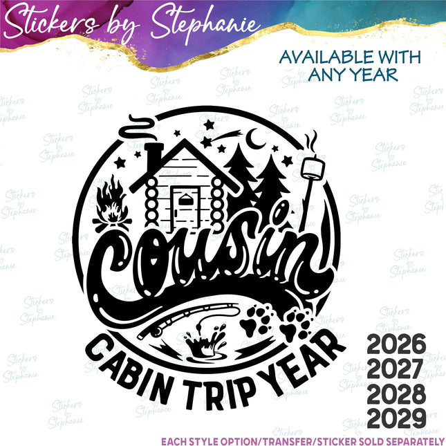 (s03-275) Cousin Cabin Trip Year Iron-On Transfer or Sticker
