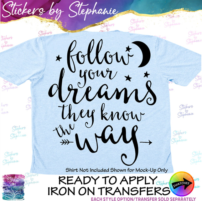 (s03-028) Follow Your Dreams They Know the Way Iron-On Transfer