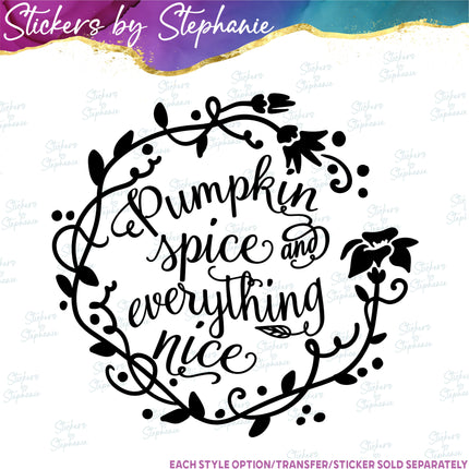 (s03-286) Pumpkin Spice Everything Nice Iron-On Transfer