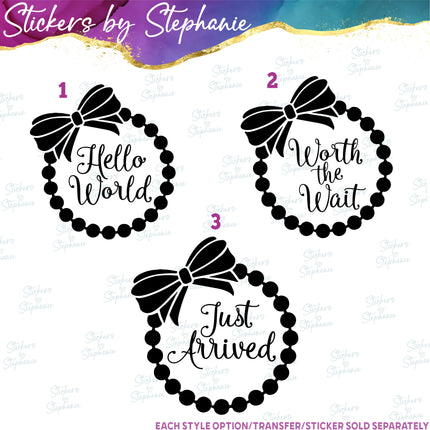 (s03-029) Hello World Worth The Wait Just Arrived Bow Pearls Iron-On Transfer or Sticker