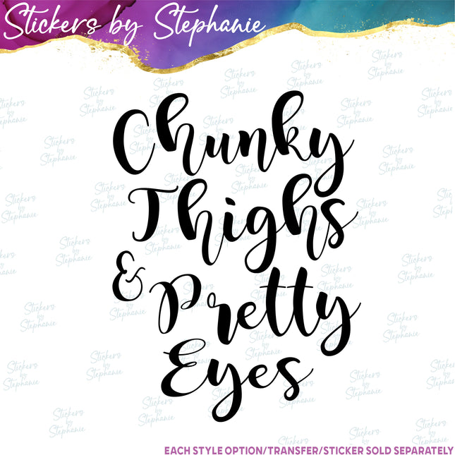 (s03-291) Chunky Thighs Pretty Eyes Iron-On Transfer