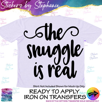 (s03-296) The Snuggle is Real Iron-On Transfer