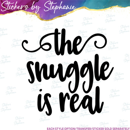(s03-296) The Snuggle is Real Iron-On Transfer