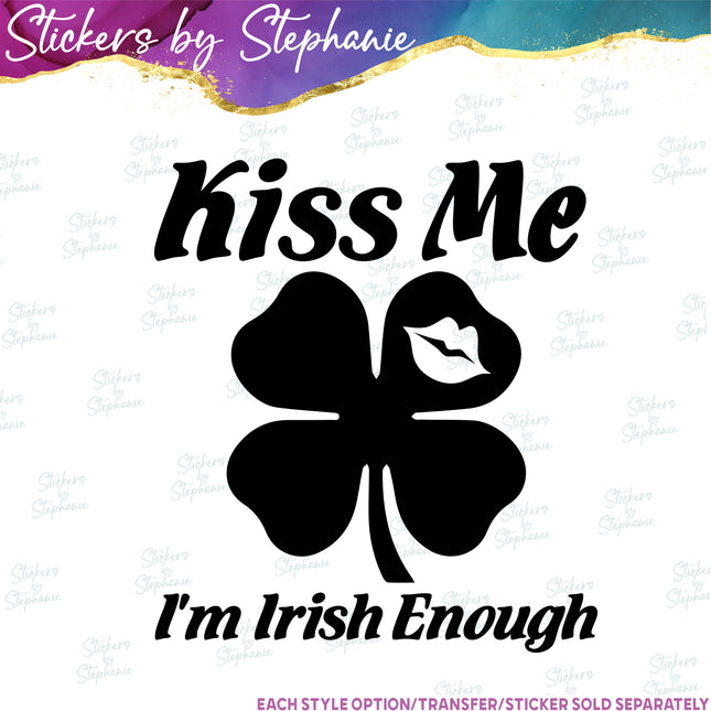 (s03-299) Kiss Me I'm Irish Enough Iron-On Transfer