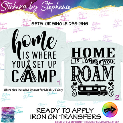 (s03-309) Home is Where You Setup Camp Roam RV Iron-On Transfer or Sticker