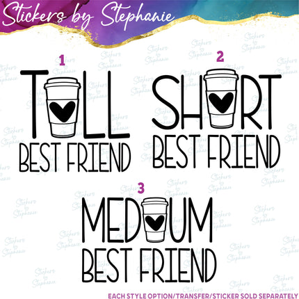 (s03-322) Tall Short Medium Best Friend Coffee Iron-On Transfer or Sticker