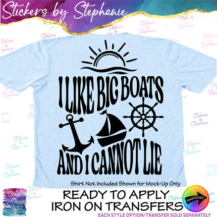 (s03-037) I Like Big Boats and I Cannot Lie Iron-On Transfer
