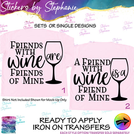 (s03-372) Friends with Wine are is a Friend of Mine Iron-On Transfer or Sticker