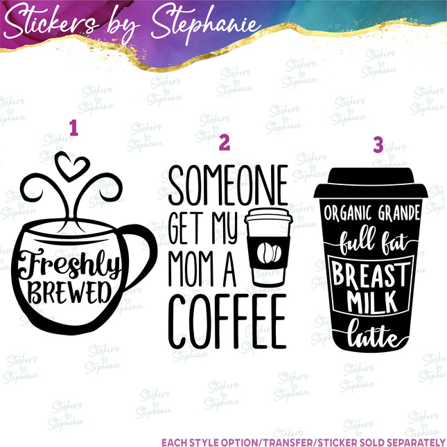 (s03-377) Freshly Brewed Someone Get My Mom a Coffee Iron-On Transfer