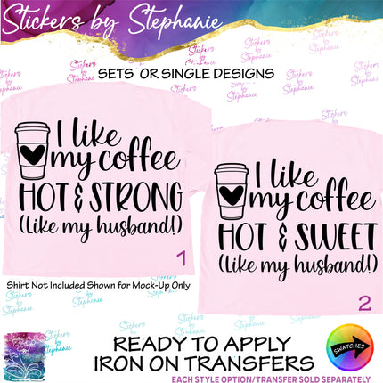 (s03-378) I Like My Coffee Hot & Sweet Strong Like My Husband Iron-On Transfer or Sticker