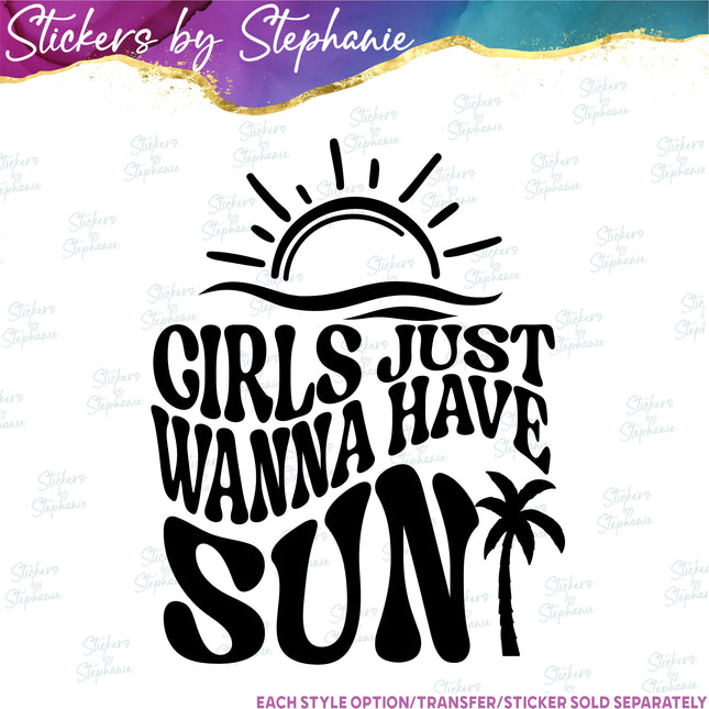 (s03-038) Girls Just Wanna Have Sun Iron-On Transfer