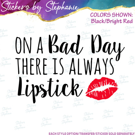 (s03-383) On a Bad Day There is Always Lipstick Iron-On Transfer