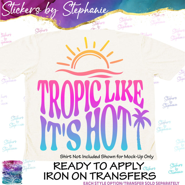 (s03-039) Tropic Like Its Hot Iron-On Transfer