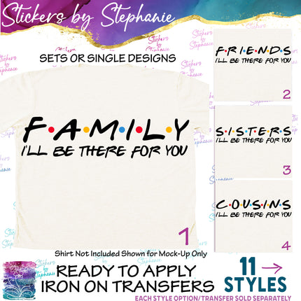 (s03-042) Family Friends Cousins I'll Be There For You Iron-On Transfer
