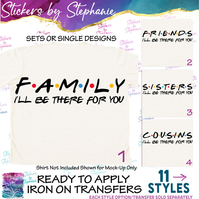 (s03-042) Family Friends Cousins I'll Be There For You Iron-On Transfer